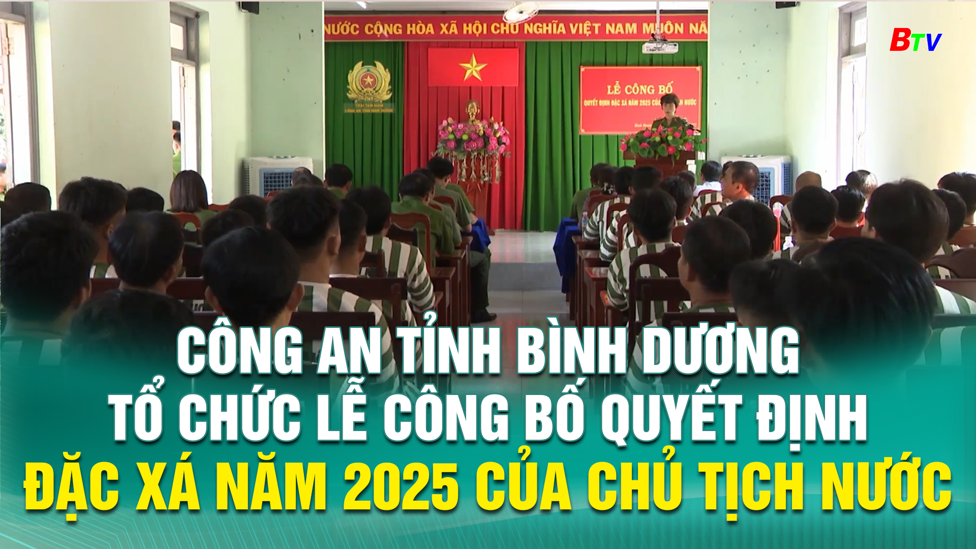 Công an tỉnh Bình Dương tổ chức Lễ công bố quyết định đặc xá năm 2025 của Chủ tịch nước