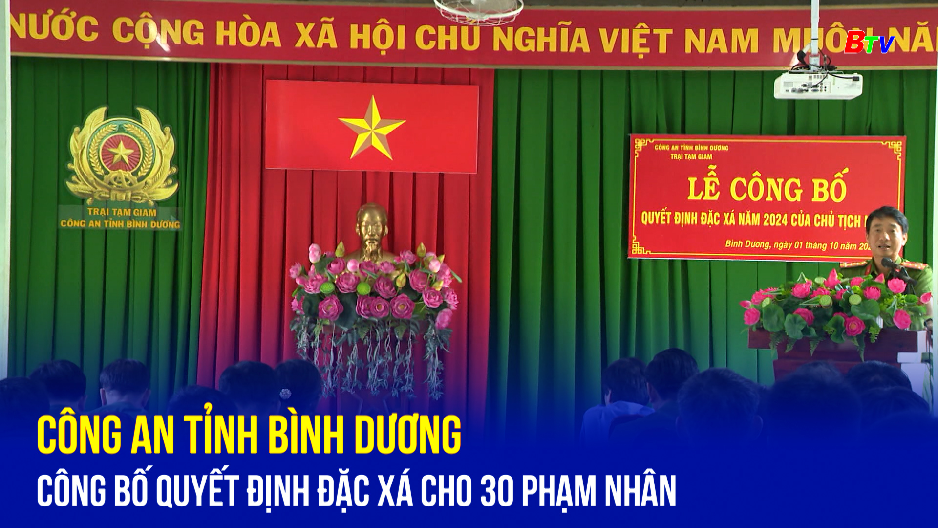 Công an tỉnh Bình Dương công bố Quyết định đặc xá cho 30 phạm nhân