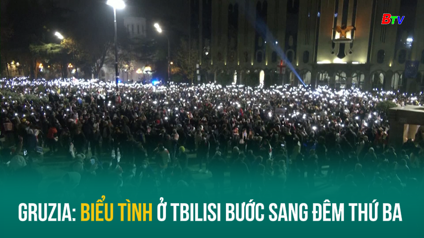 Gruzia: biểu tình ở Tbilisi bước sang đêm thứ ba 