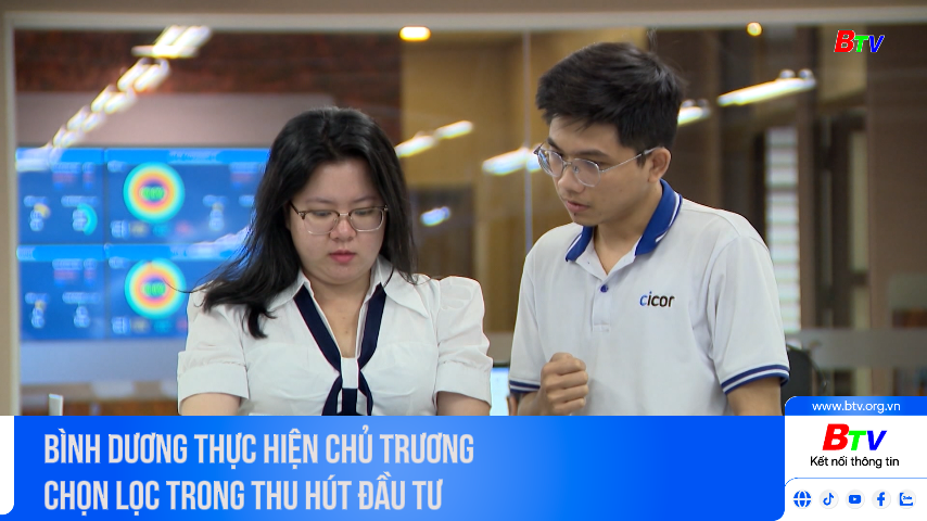 Bình Dương thực hiện chủ trương chọn lọc trong thu hút đầu tư