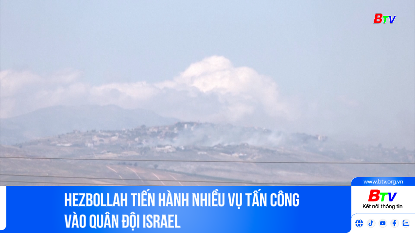 Hezbollah tiến hành nhiều vụ tấn công vào quân đội Israel