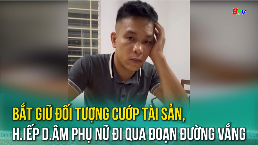 Bắt giữ đối tượng cướp tài sản, hiếp dâm phụ nữ đi qua đoạn đường vắng