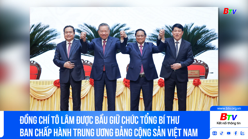 Đồng chí Tô Lâm được bầu giữ chức Tổng Bí thư Ban Chấp hành Trung ương Đảng Cộng sản Việt Nam