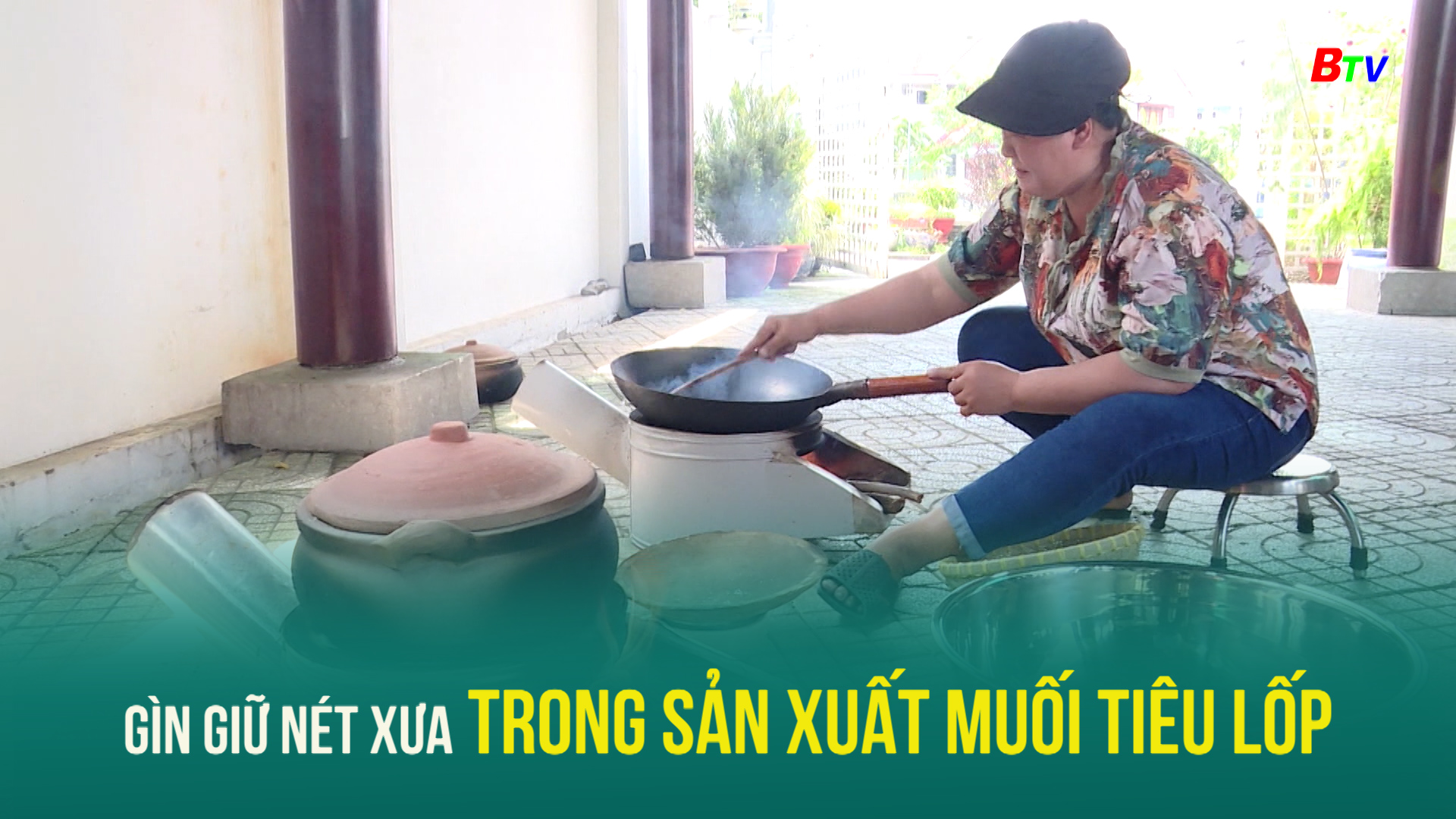 Gìn giữ nét xưa trong sản xuất muối tiêu lốp