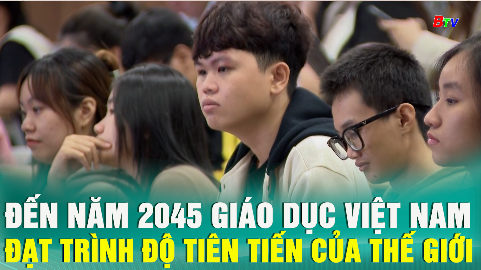 Đến năm 2045 giáo dục Việt Nam đạt trình độ tiên tiến của thế giới