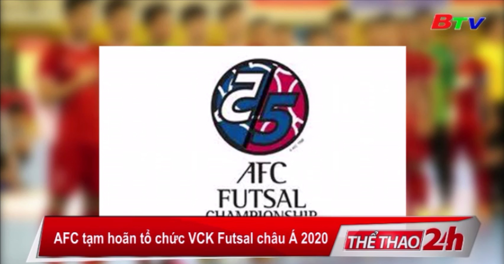 AFC tạm hoãn tổ chức VCK Futsal châu Á 2020