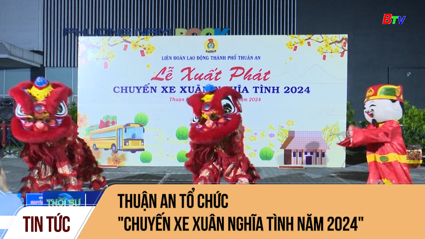 Thuận An tổ chức “Chuyến xe xuân nghĩa tình năm 2024”