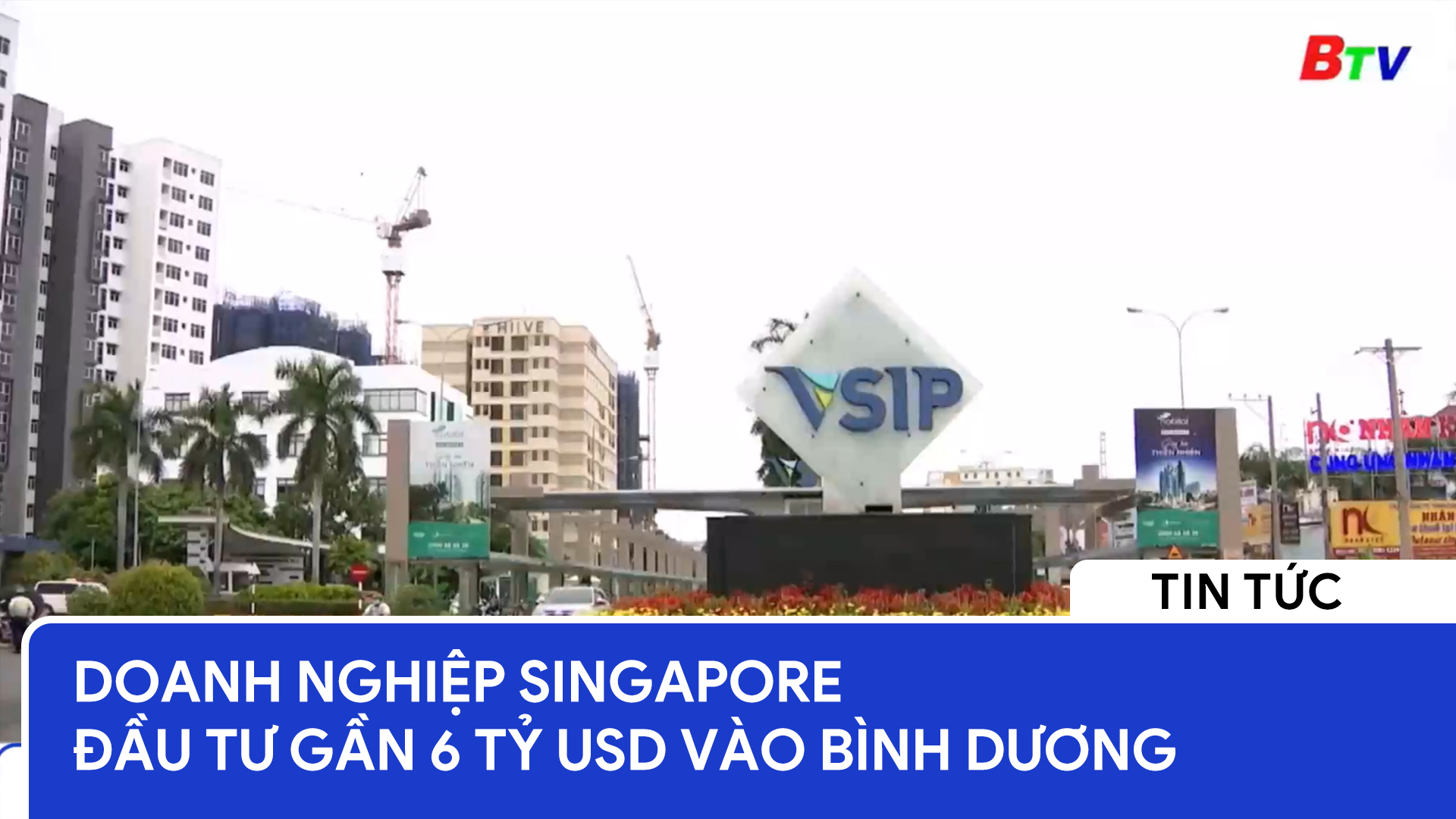Doanh nghiệp Singapore đầu tư gần 6 tỷ USD vào Bình Dương 
