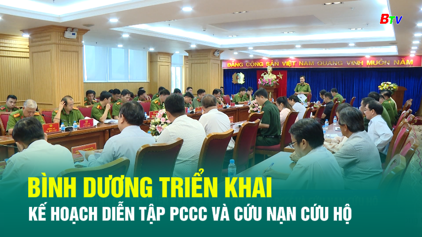 Bình Dương triển khai kế hoạch diễn tập PCCC và cứu nạn cứu hộ