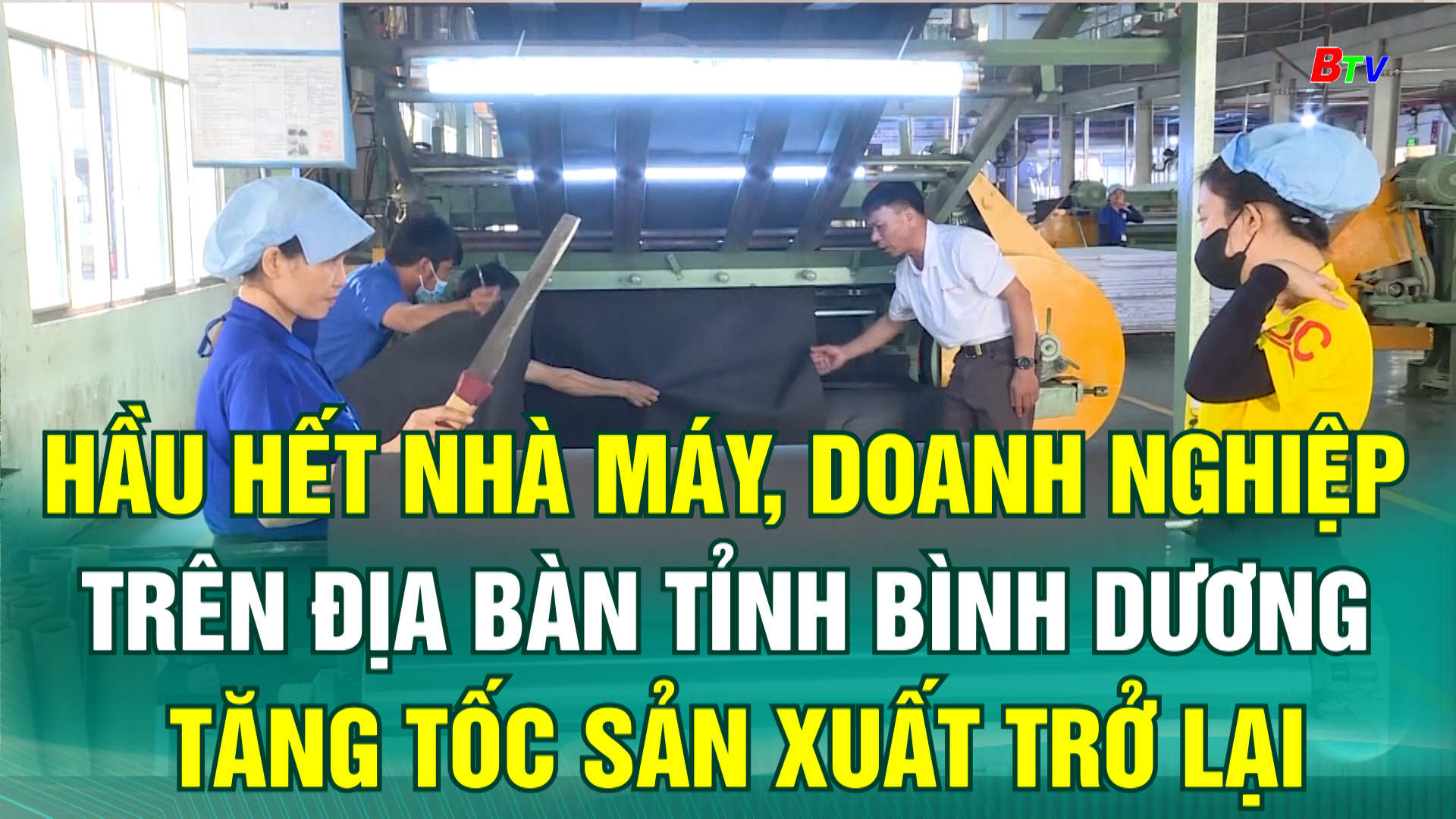 Hầu hết nhà máy, doanh nghiệp trên địa bàn tỉnh Bình Dương tăng tốc sản xuất trở lại