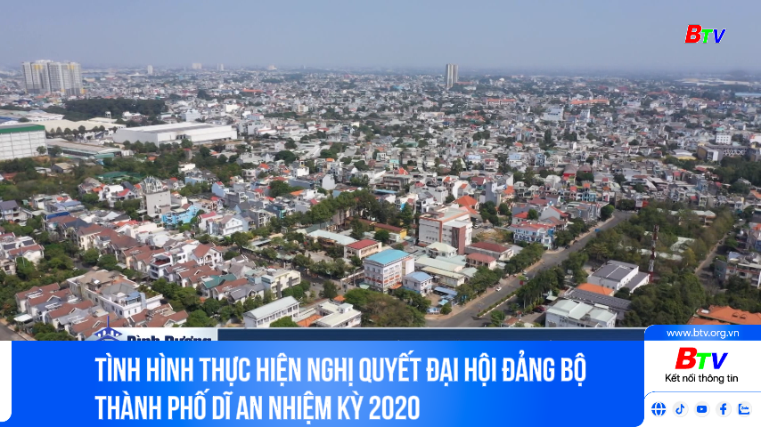 Tình hình thực hiện Nghị quyết đại hội Đảng bộ thành phố Dĩ An nhiệm kỳ 2020