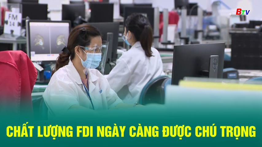 Chất lượng FDI ngày càng được chú trọng