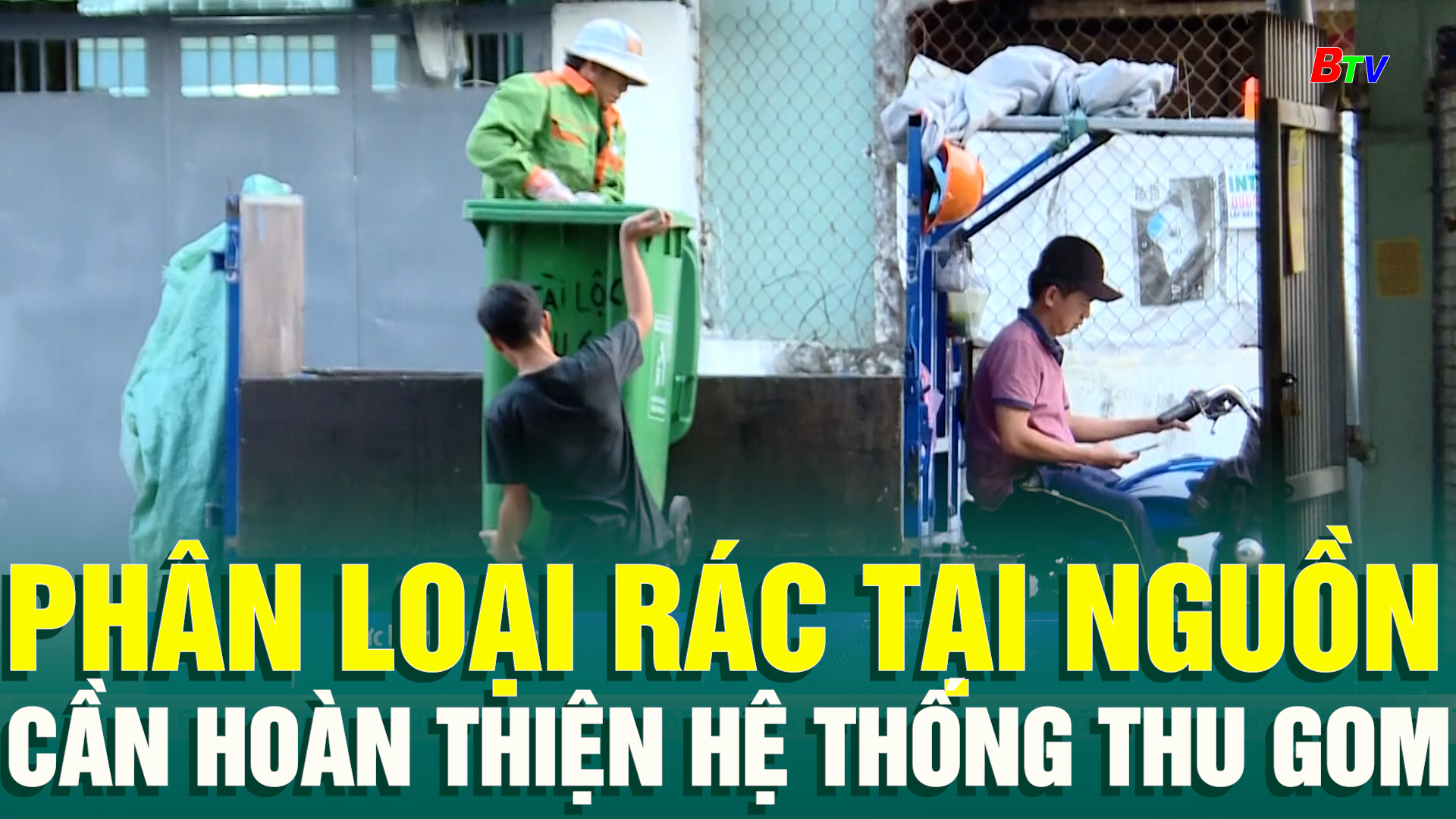 Phân loại rác tại nguồn - Cần hoàn thiện hệ thống thu gom