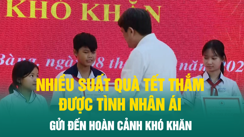 Nhiều suất quà Tết thắm được tình nhân ái gửi đến hoàn cảnh khó khăn 