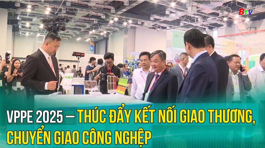VPPE 2025 – thúc đẩy kết nối giao thương, chuyển giao công nghệp