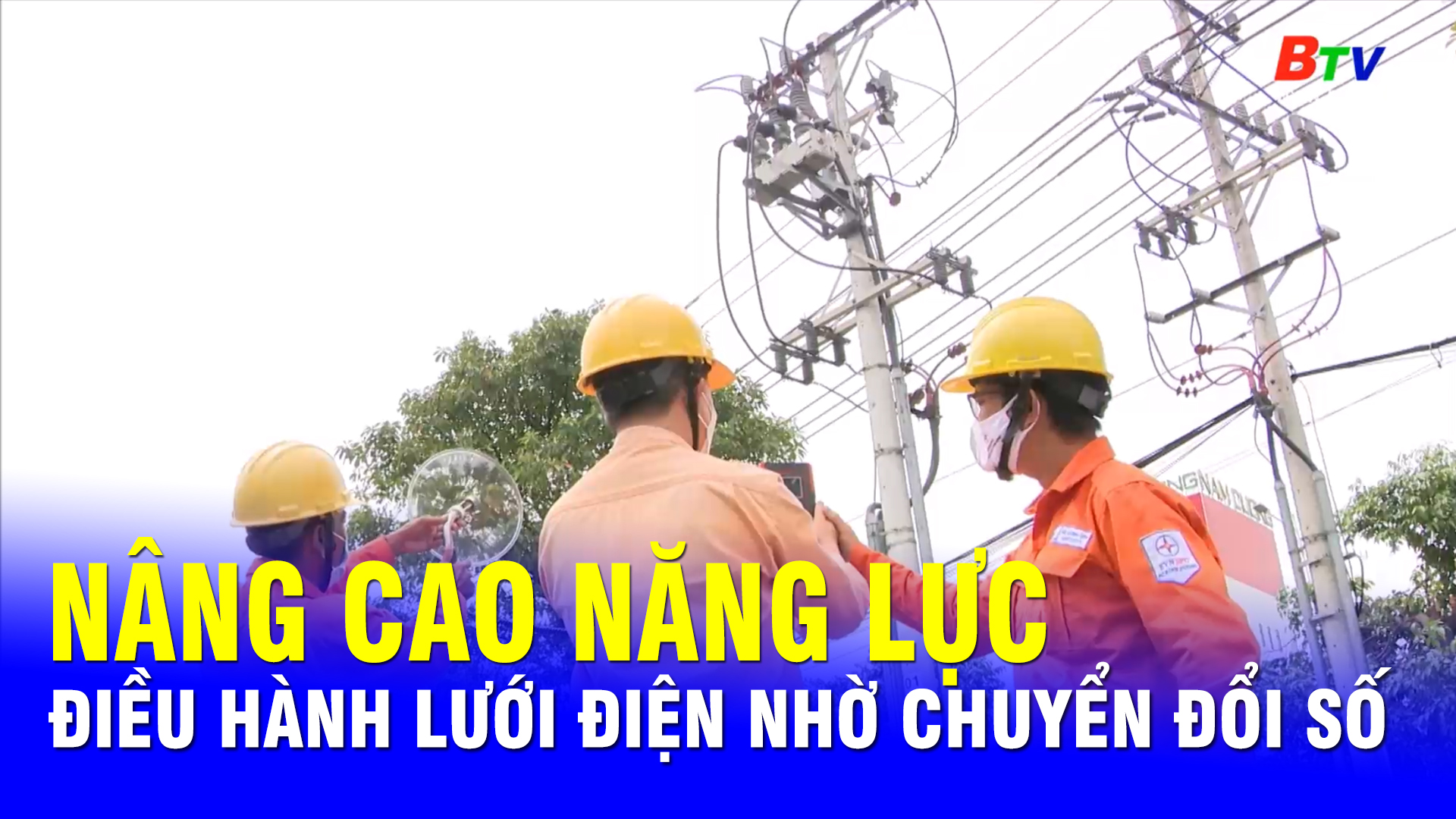 Nâng cao năng lực điều hành lưới điện nhờ chuyển đổi số