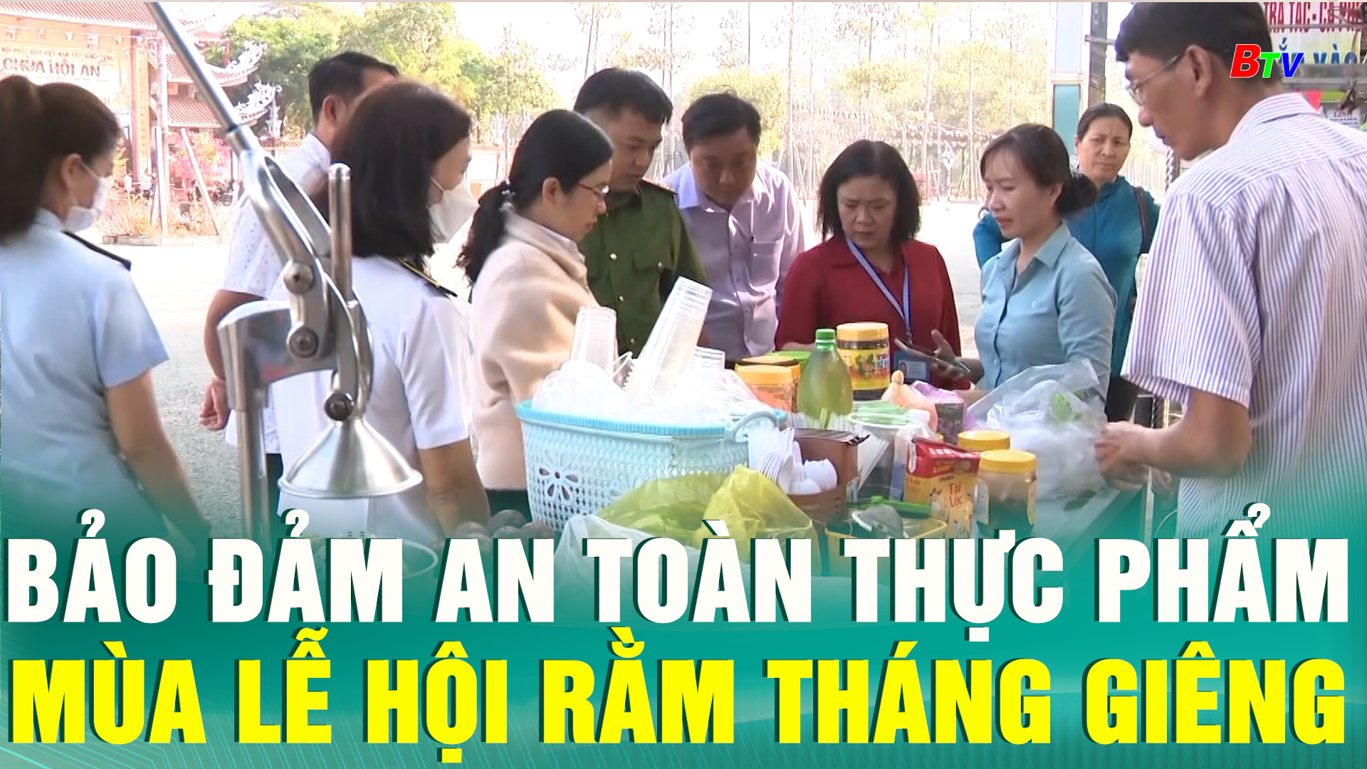 Bảo đảm an toàn thực phẩm mùa Lễ hội Rằm tháng Giêng