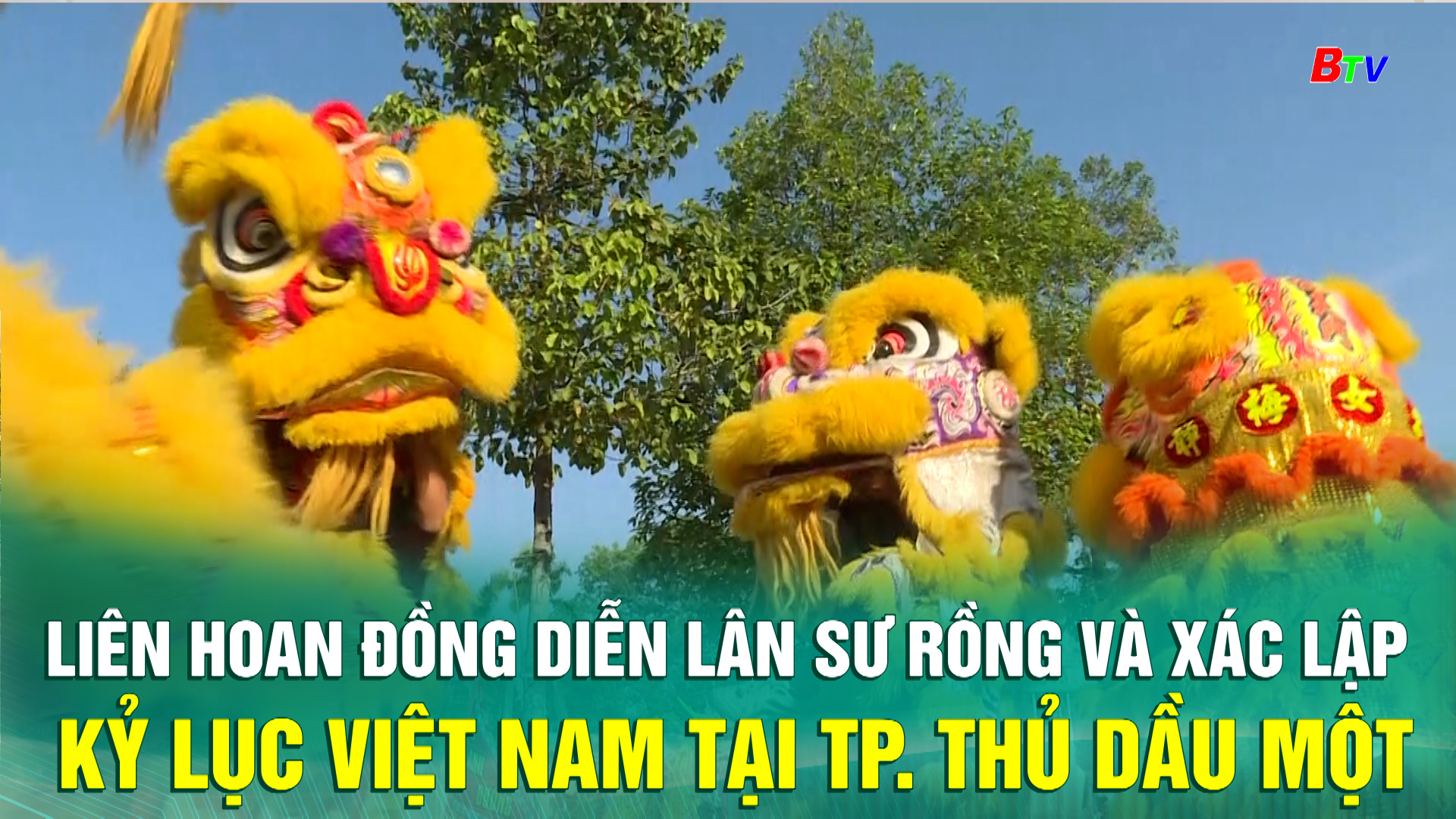 Liên hoan đồng diễn Lân Sư Rồng và xác lập kỷ lục Việt Nam tại Tp. Thủ Dầu Một