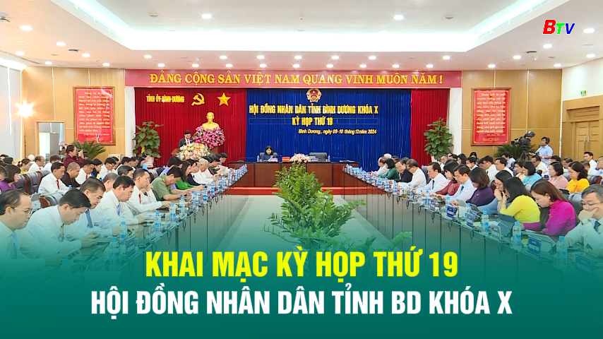 Khai mạc kỳ họp thứ 19 Hội đồng nhân dân tỉnh Bình Dương khóa X