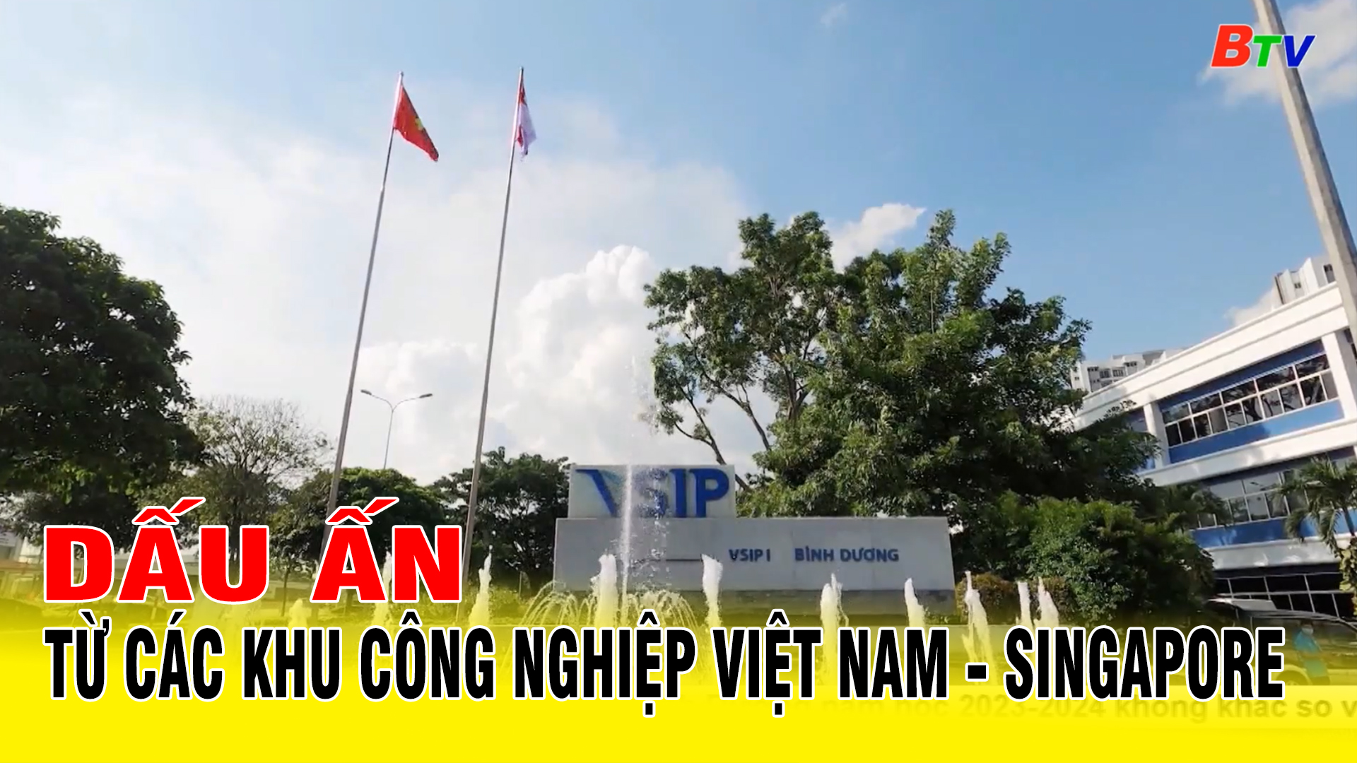 Dấu ấn từ các khu công nghiệp Việt Nam - Singapore