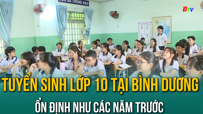 Tuyển sinh lớp 10 tại Bình Dương ổn định như các năm trước  