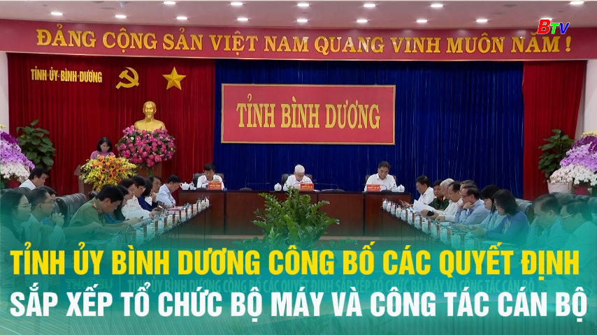 Tỉnh Ủy Bình Dương công bố các quyết định sắp xếp tổ chức bộ máy và công tác cán bộ