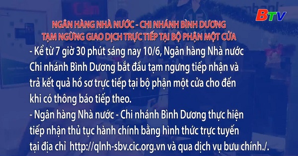 Ngân hàng Nhà nước - Chi nhánh Bình Dương tạm ngừng giao dịch trực tiếp tại bộ phận một cửa