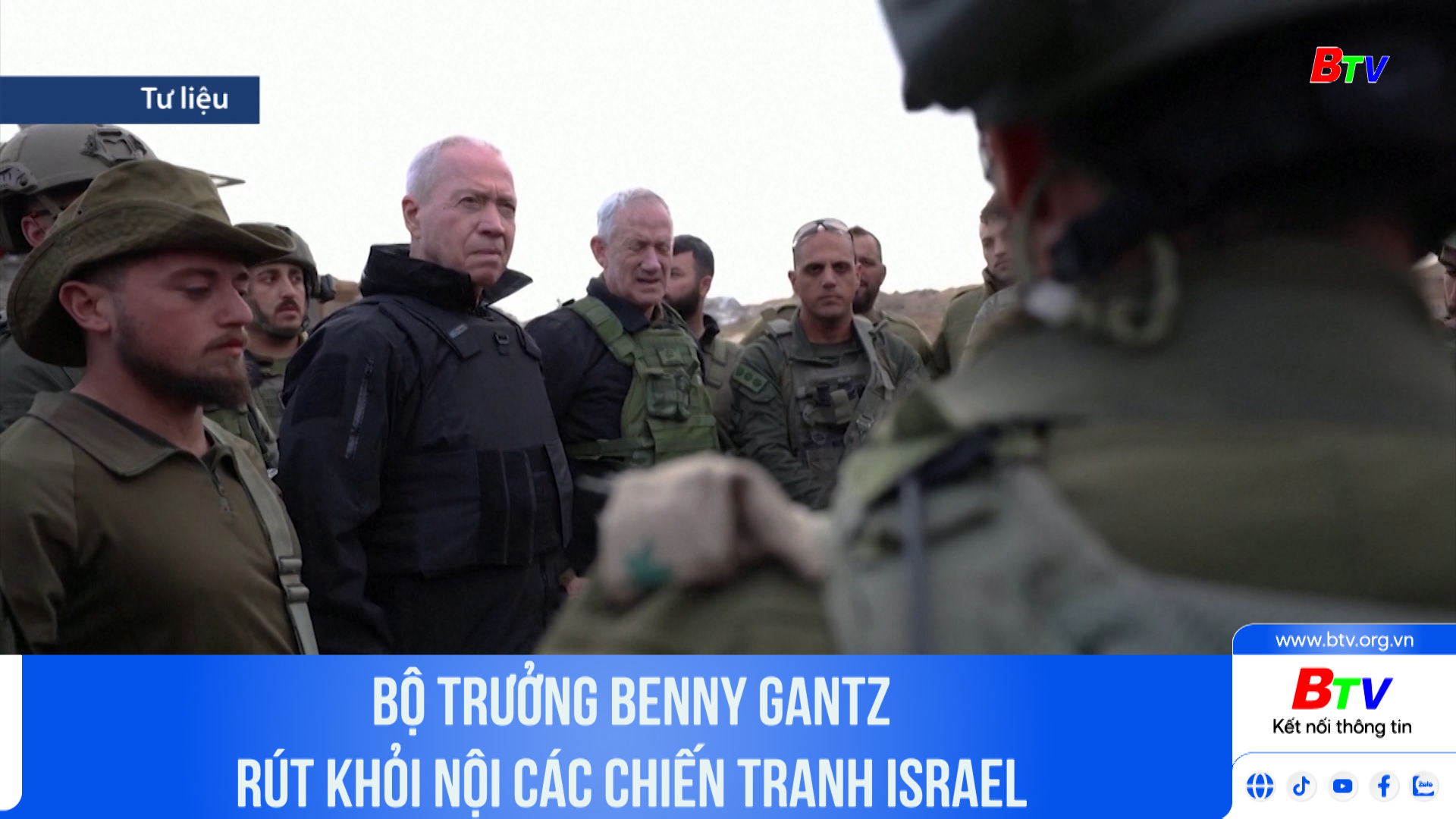 Bộ trưởng Benny Gantz rút khỏi nội các chiến tranh Israel	