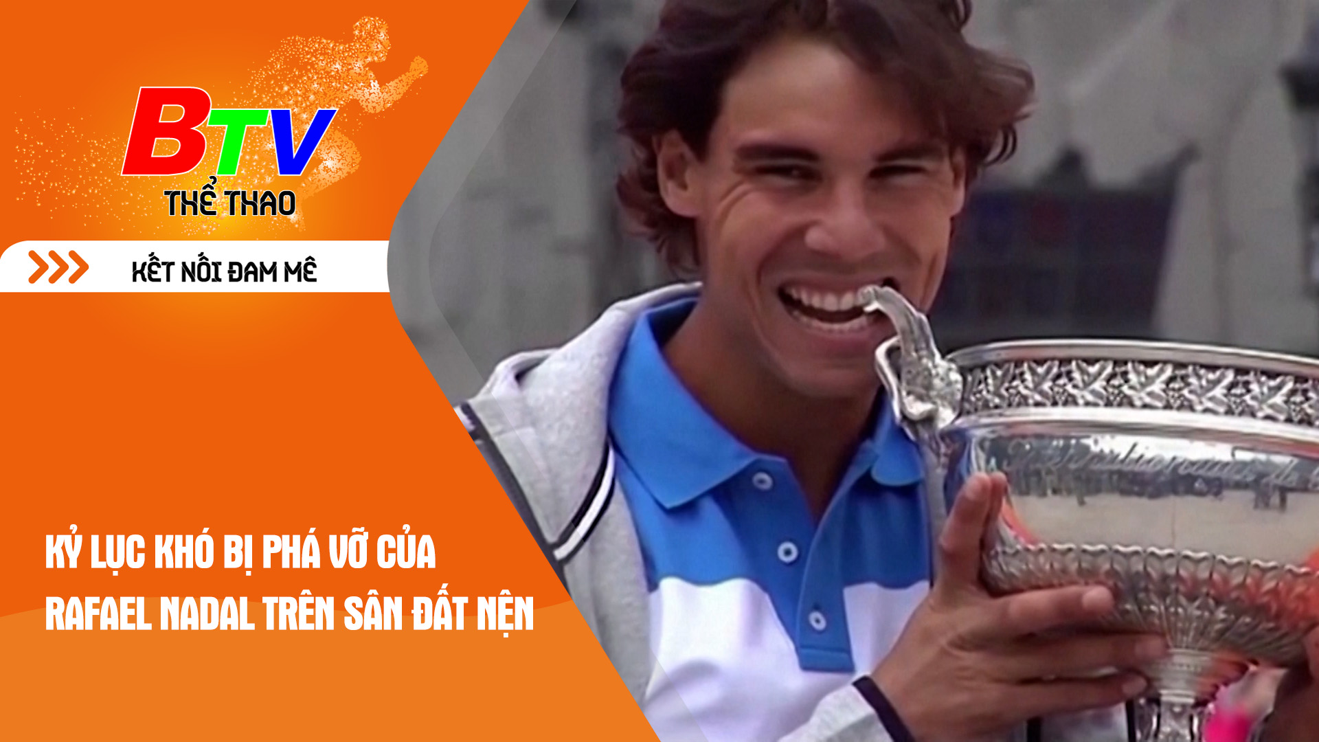 Kỷ lục khó bị phá vỡ của Rafael Nadal trên mặt sân đất nện | BTV thể thao