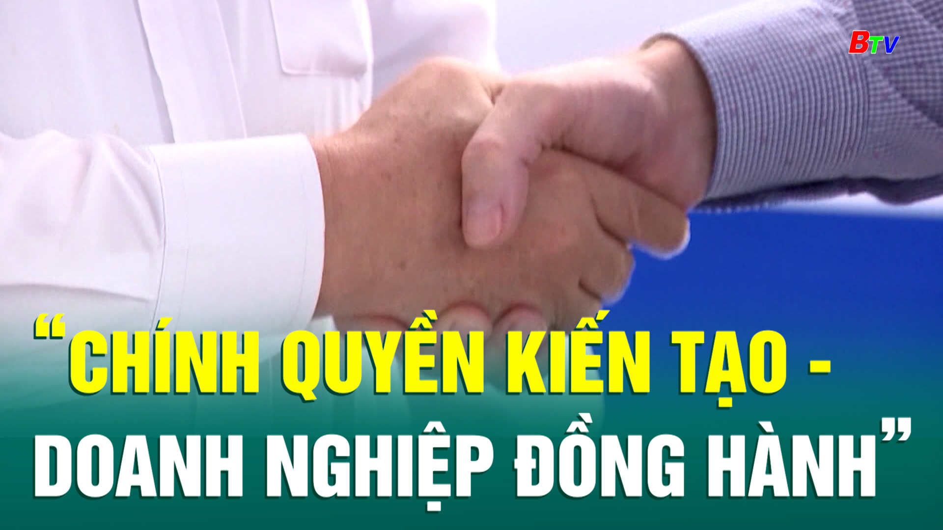 “Chính quyền kiến tạo - Doanh nghiệp đồng hành”