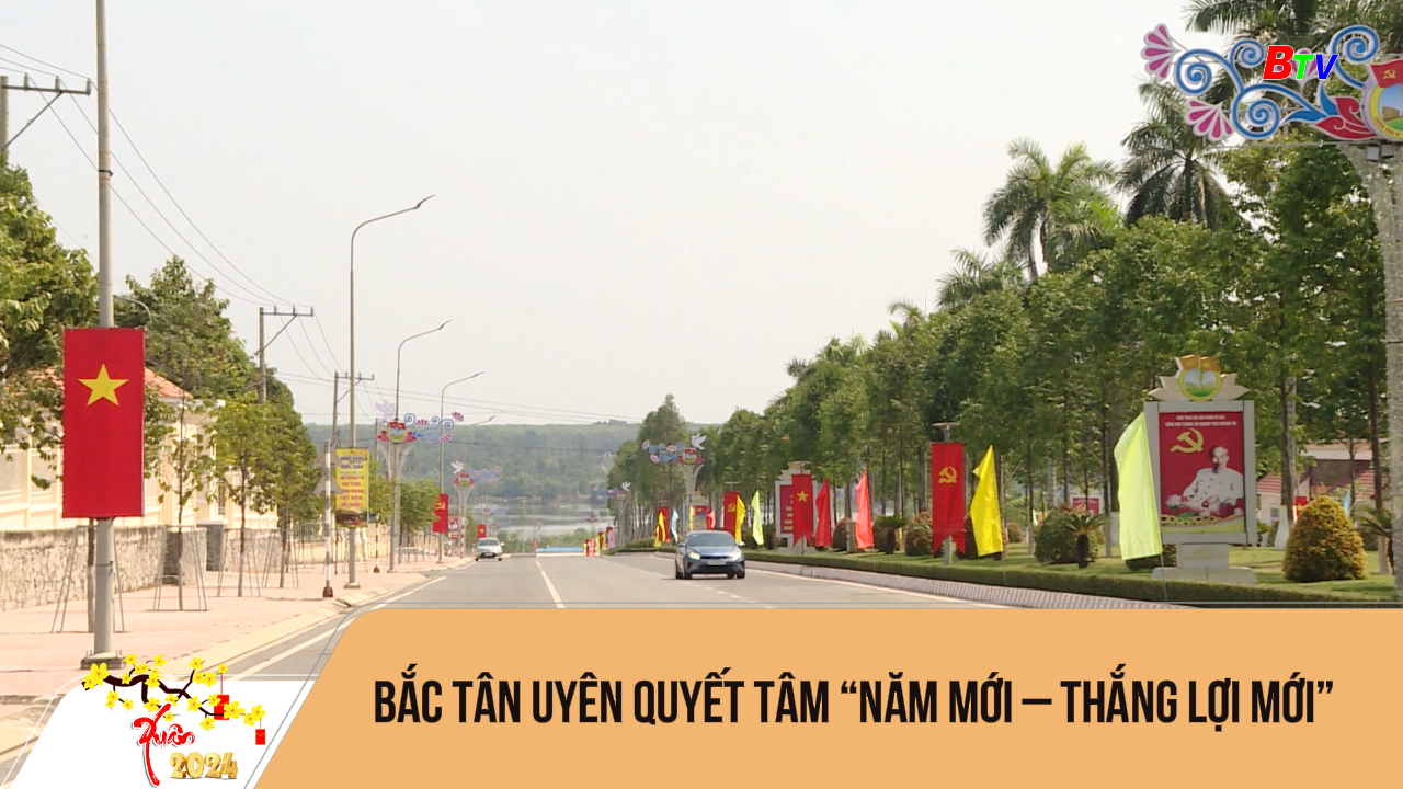 Bắc Tân Uyên quyết tâm “Năm mới – Thắng lợi mới”