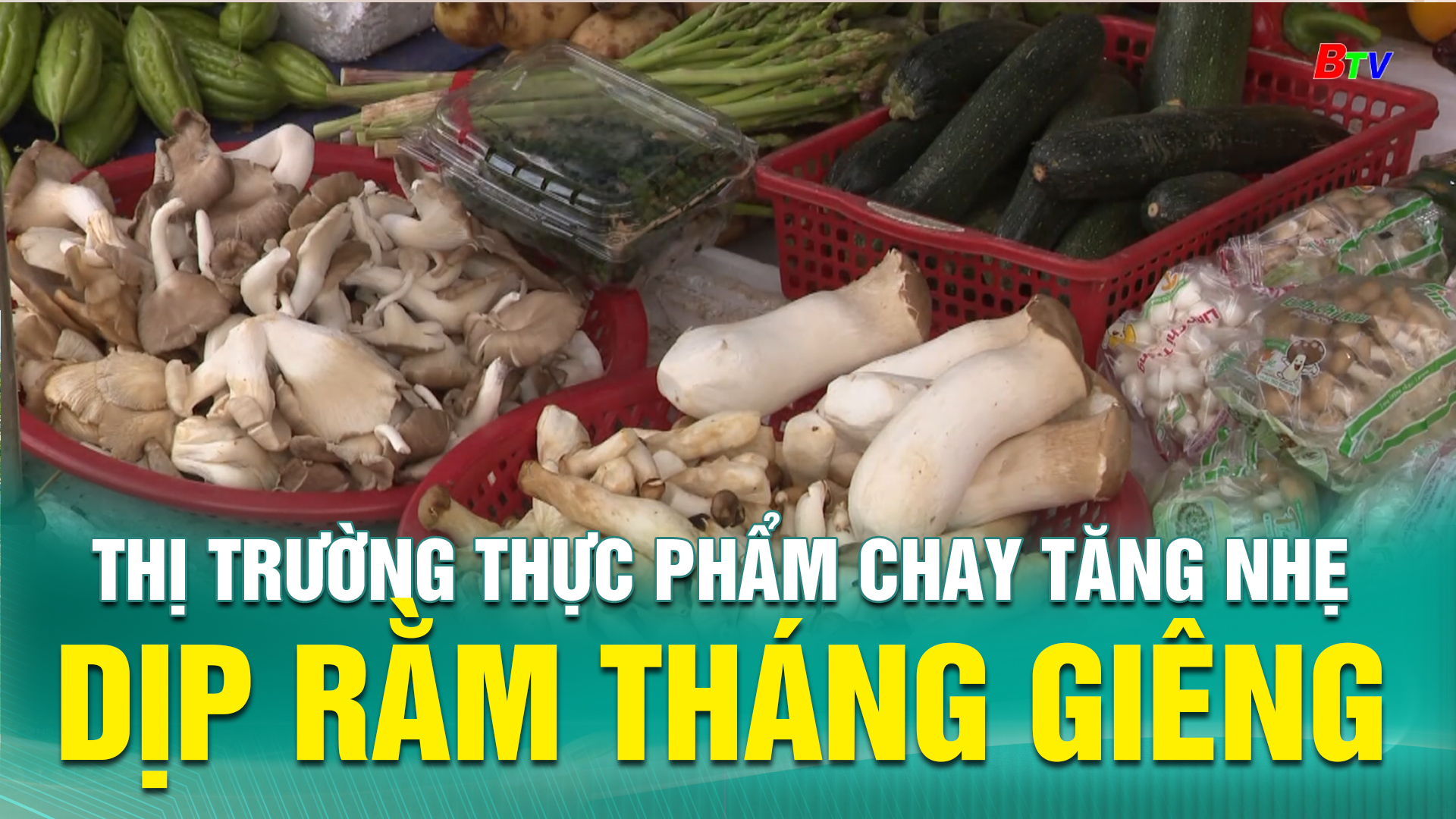 Thị trường thực phẩm chay tăng nhẹ dịp Rằm tháng Giêng