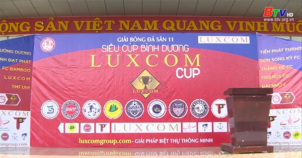 Sôi nổi Giải bóng đá sân 11 - Siêu cúp Bình Dương - Tranh cúp LUXCOM