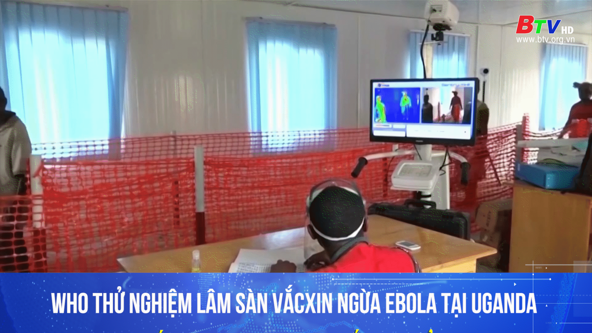 Who thử nghiệm lâm sàng vắc xin phòng ebola tại Uganda