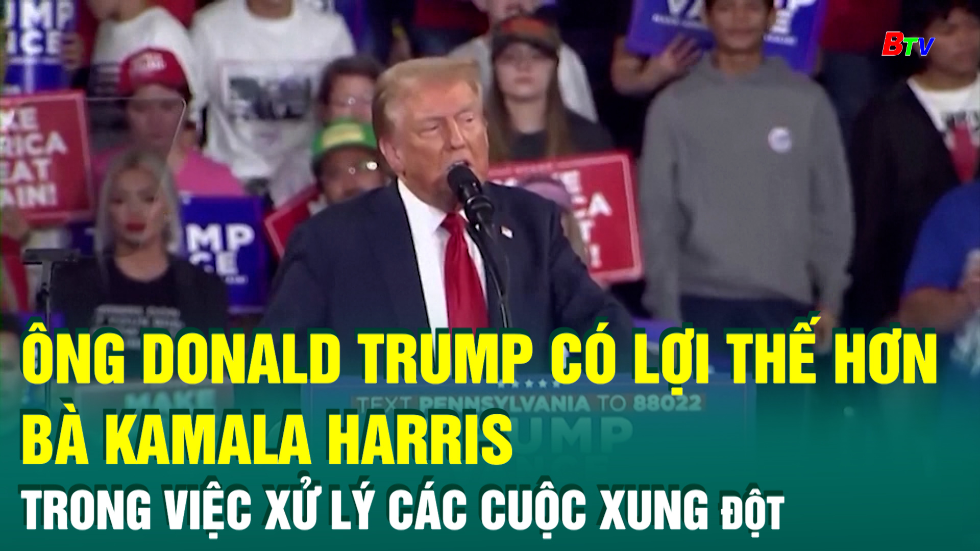 Ông Donald Trump có lợi thế hơn bà Kamala Harris trong việc xử lý các cuộc xung đột