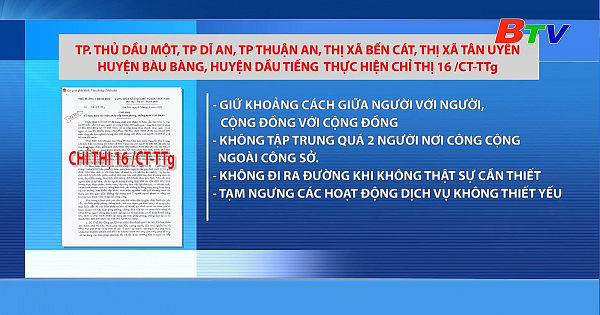 Tp.Thủ Dầu Một, Tp.Dĩ An, Tp.Thuận An, Tx.Bến Cát, Tx. Tân Uyên, huyện Bàu Bàng, huyện Dầu Tiếng thực hiện Chỉ thị 16/CT-TTg