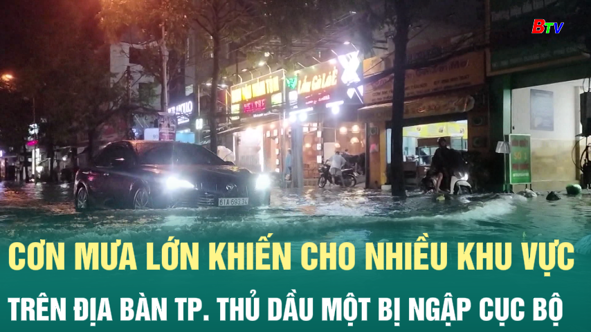 Cơn mưa lớn khiến cho nhiều khu vực trên địa bàn Tp. Thủ Dầu Một bị ngập cục bộ 