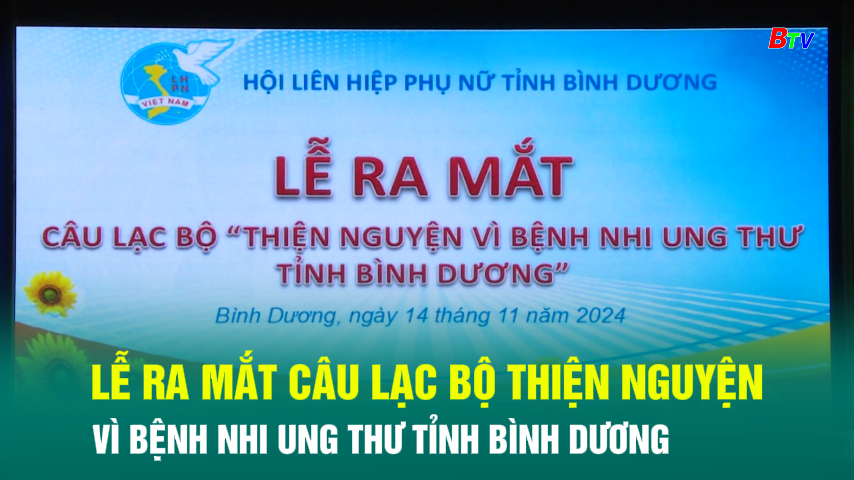 Lễ ra mắt câu lạc bộ thiện nguyện vì bệnh nhi ung thư tỉnh Bình Dương