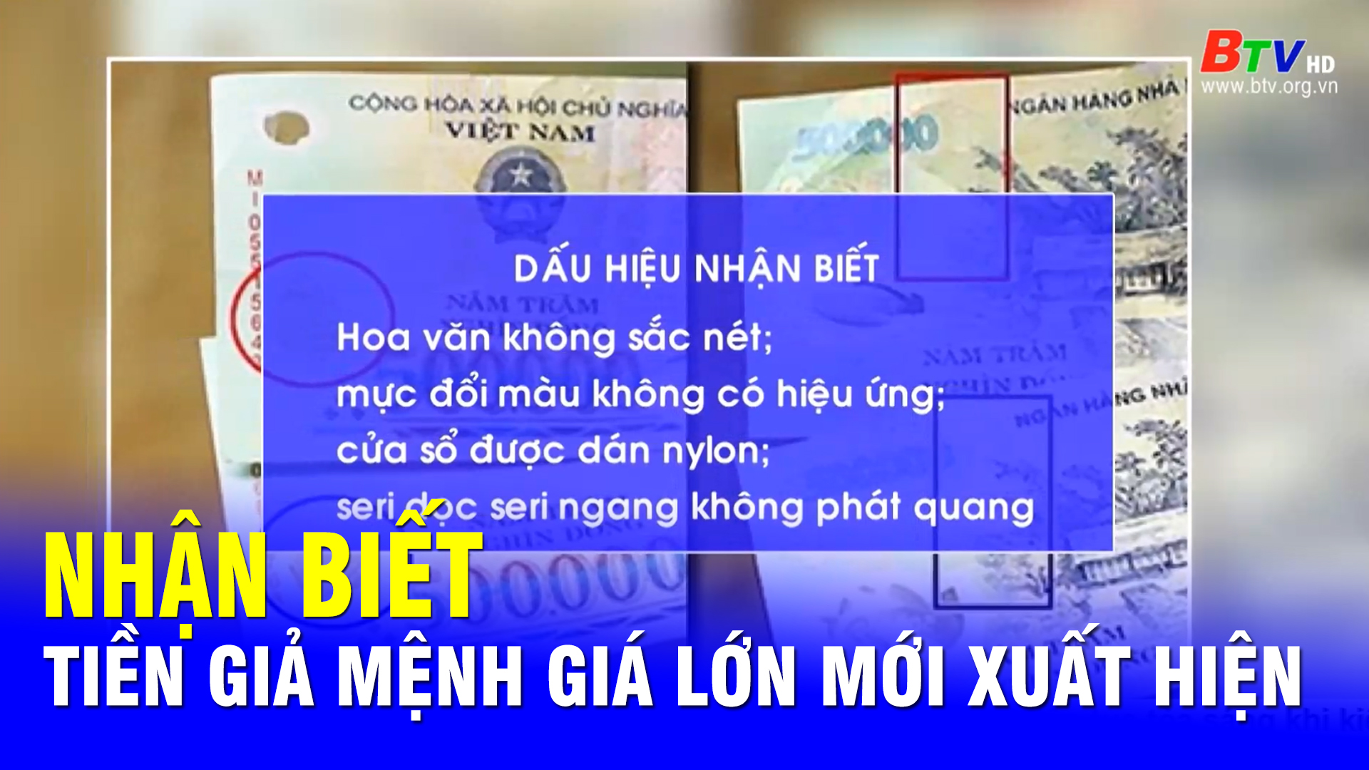 Nhận biết tiền giả mệnh giá lớn mới xuất hiện