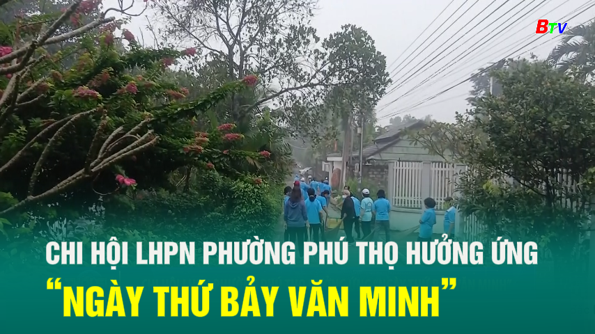 Chi hội LHPN phường Phú Thọ hưởng ứng “Ngày thứ bảy văn minh”