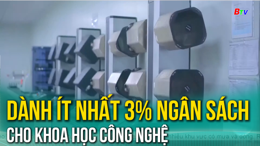 Dành ít nhất 3% ngân sách cho khoa học công nghệ