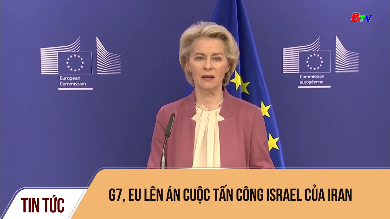 G7, EU lên án cuộc tấn công Israel của Iran
