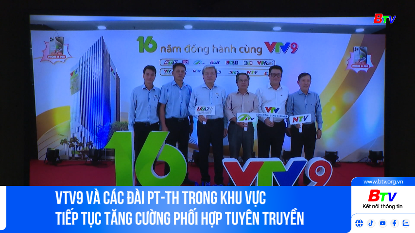 VTV9 và các đài PT-TH trong khu vực tiếp tục tăng cường phối hợp tuyên truyền