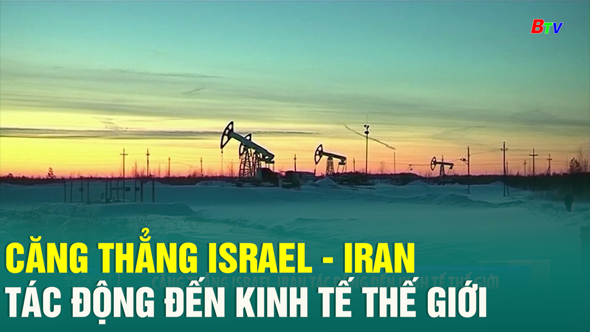 Căng thẳng Israel - Iran tác động đến kinh tế thế giới