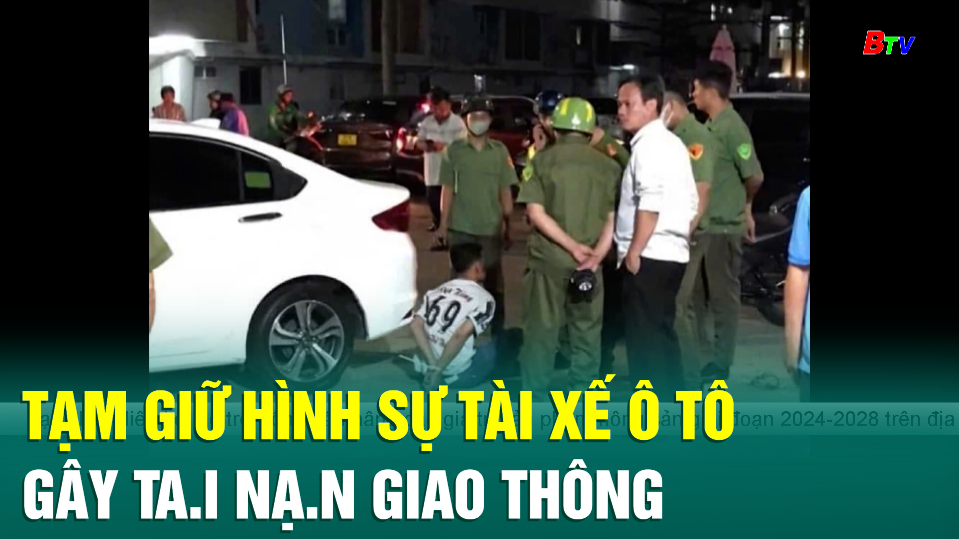 Tạm giữ hình sự tài xế ô tô gây tai nạn giao thông