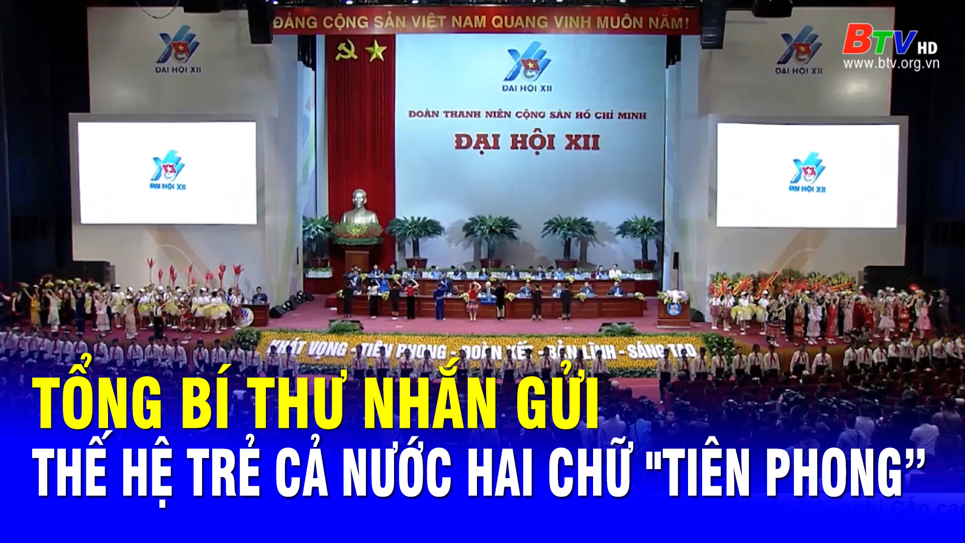 Tổng Bí thư nhắn gửi thế hệ trẻ cả nước hai chữ 