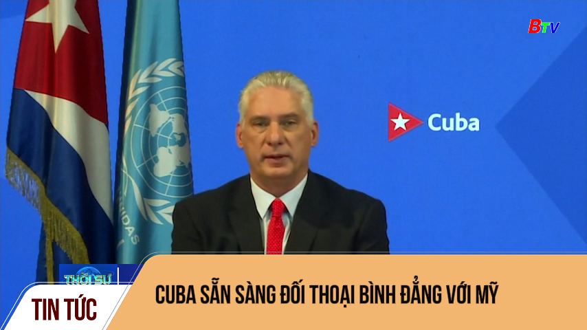 Cuba sẵn sàng đối thoại bình đẳng với Mỹ