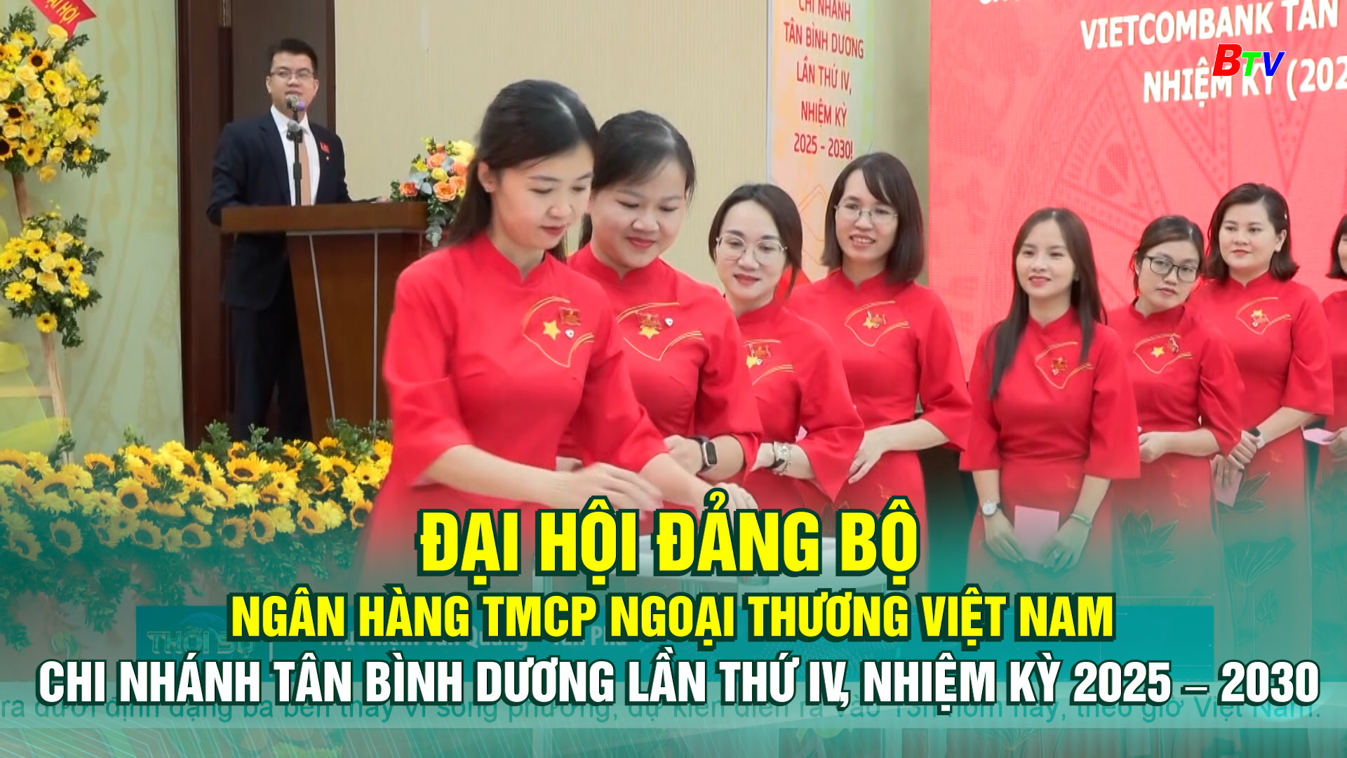 Đại hội Đảng bộ Ngân hàng TMCP Ngoại thương Việt Nam chi nhánh Tân Bình Dương lần thứ IV, nhiệm kỳ 2025 – 2030
