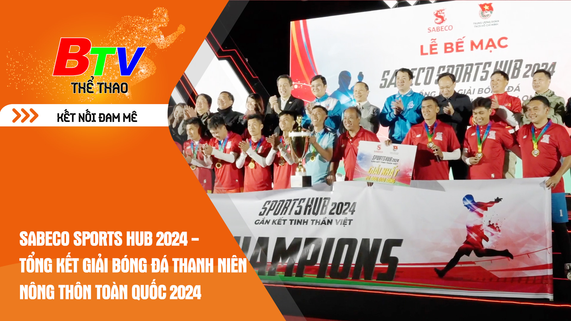 Bế mạc Sabeco Sports Hub 2024 – Tổng kết Giải bóng đá thanh niên nông thôn toàn quốc 2024 | Tin Thể thao 24h	