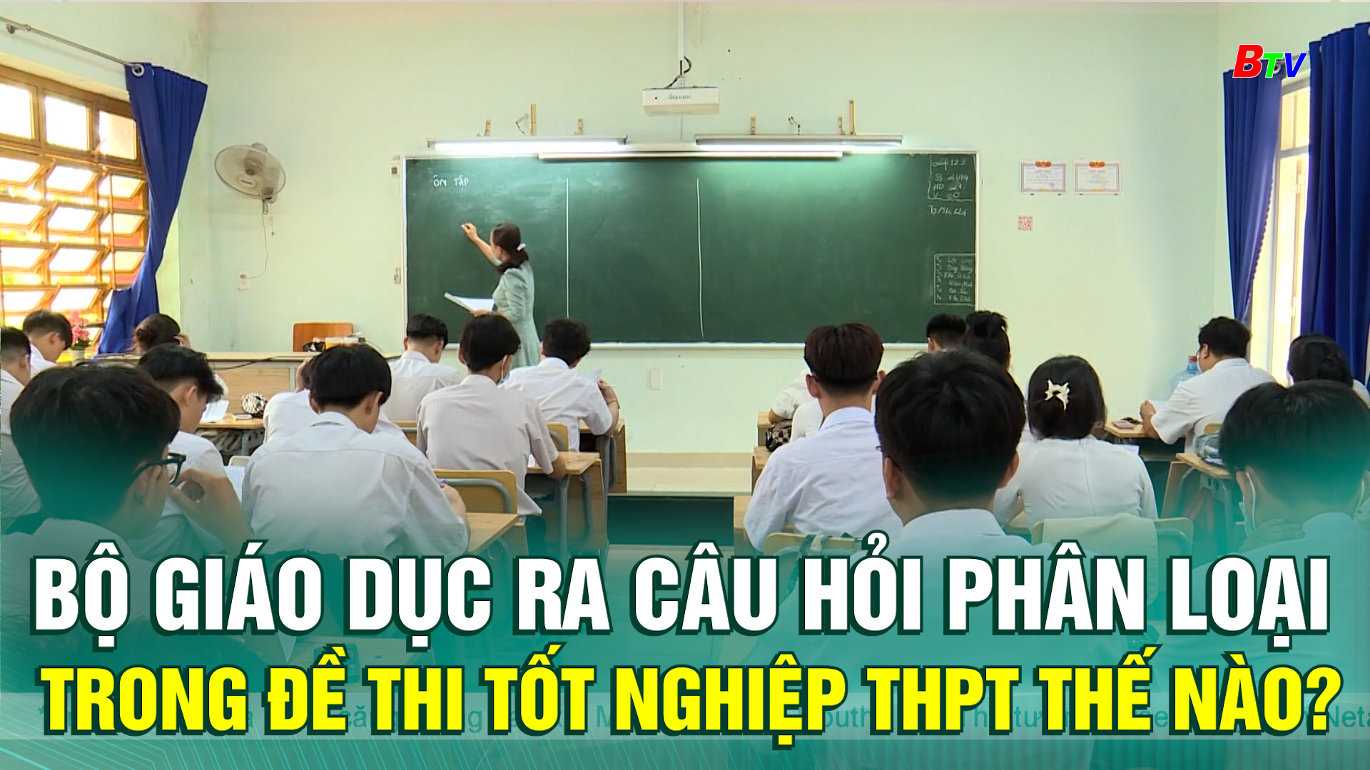 Bộ Giáo dục ra câu hỏi phân loại trong đề thi tốt nghiệp THPT thế nào?